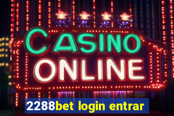 2288bet login entrar